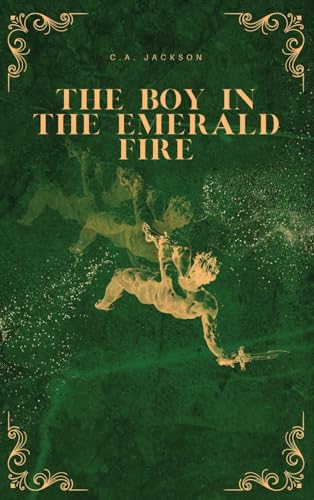 The Boy in the Emerald Fire (Final Emergence)