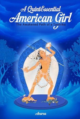 A Quintessential “American Girl”: The Awakened Path of a Tantrika