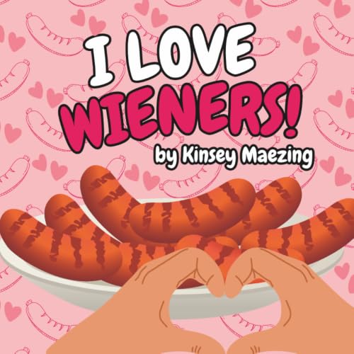 I Love Wieners!