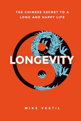 Longevity: The Chinese Secret to a Long and Happy Life