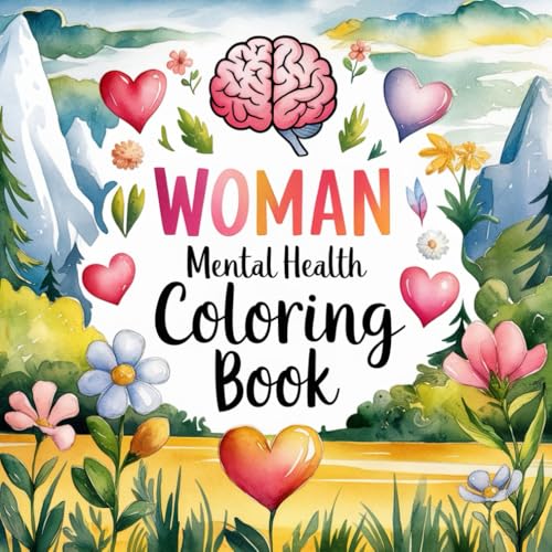 Woman Mental Health Coloring Book: Soothing Designs and Positive Quotes for Stress Relief, Relaxation, and Mindful Self-Care