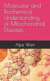 Molecular And Biochemical Understanding Of Mitochondrial Dis