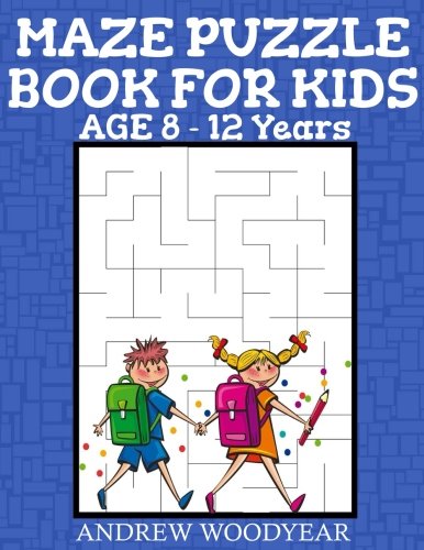 Maze Puzzle Book For Kids Age 8-12 Years book cover