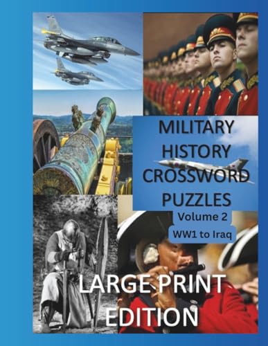 Military History Crossword Puzzles: Large Print Edition:Volume 2: WW1 to Iraq 1: Large Print Crosswords for Seniors, History Lovers (Creative Books and Puzzles) book cover