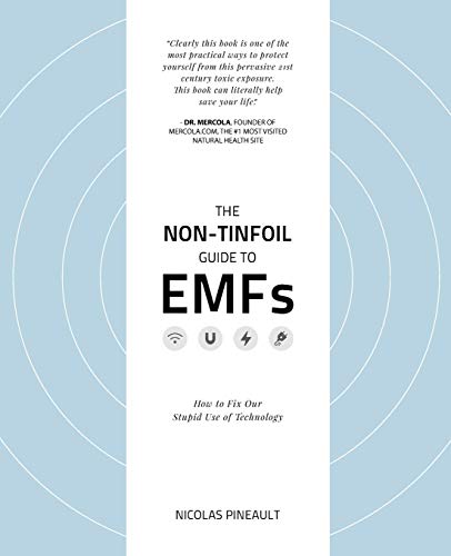 The Non-Tinfoil Guide to EMFs: How to Fix Our Stupid Use of Technology book cover