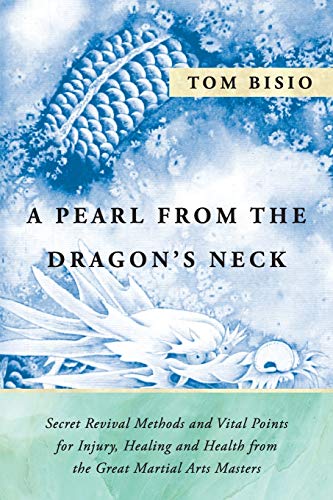 A Pearl from the Dragon's Neck: Secret Revival Methods & Vital Points for Injury, Healing And Health from the Great Martial Arts Masters book cover