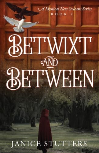 Betwixt and Between: A Mystical New Orleans Series Book 2