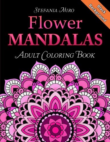 Flower Mandalas Adult Coloring Book: Black Background book cover