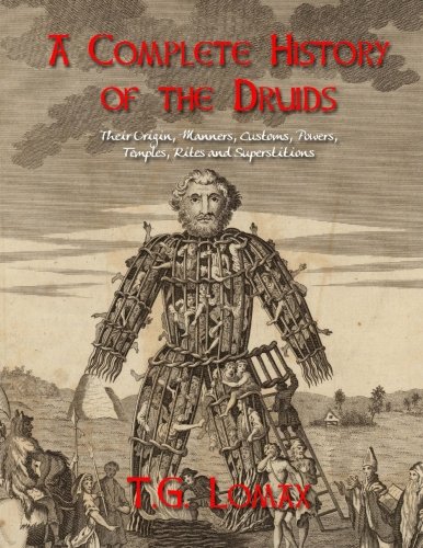 Read A Complete History of the Druids: Their Origin, Manners, Customs, Powers, Temples, Rites and Superstitions