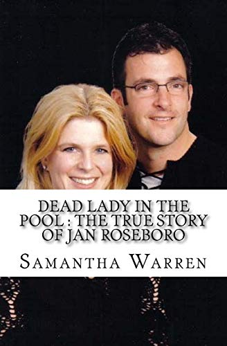 Dead Lady In The Pool : The True Story of Jan Roseboro