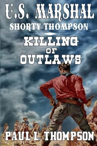 Killing of Outlaws (U.S. Marshal Shorty Thompson #23)