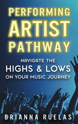 Performing Artist Pathway: Navigate The Highs & Lows On Your Music Journey book cover