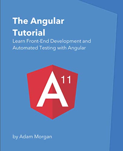 The Angular Tutorial: Learn Front-End Development and Automated Testing with Angular book cover