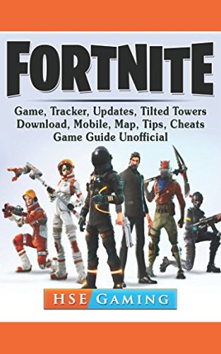 Fortnite: Game, Tracker, Updates, Tilted Towers, Download, Mobile, Map, Tips, Cheats, Game Guide Unofficial