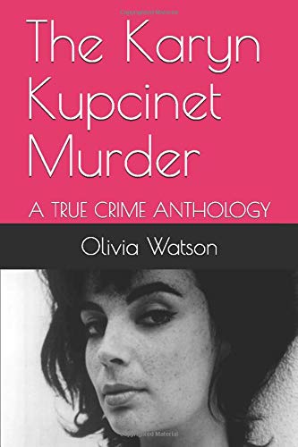 The Karyn Kupcinet Murder: A TRUE CRIME ANTHOLOGY