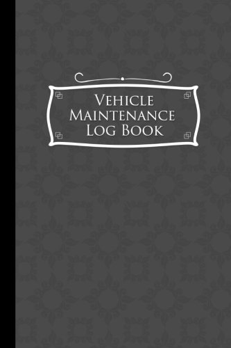 Vehicle Maintenance Log Book: Repairs And Maintenance Record Book for Cars, Trucks, Motorcycles and Other Vehicles with Parts List and Mileage Log, ... x 9" (Vehicle Maintenance Logs) (Volume 52) book cover