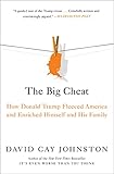 The Big Cheat How Donald Trump Fleeced America And Enriched