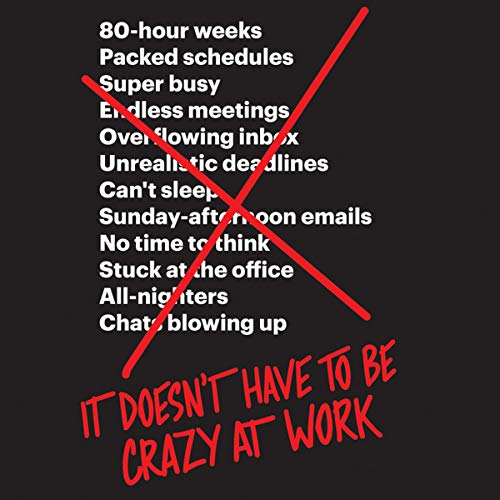 It Doesn't Have to Be Crazy at Work