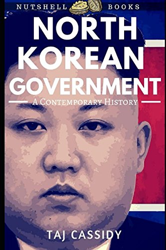 North Korean Government: A Contemporary History (Nutshell Books Book 1) book cover