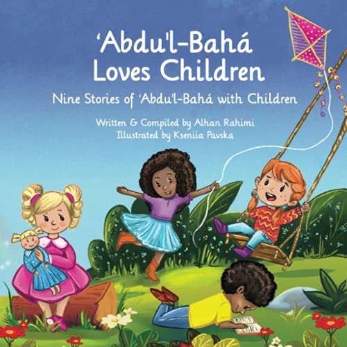 Read ʻAbdu'l-Bahá Loves Children: Nine Stories of ʻAbdu'l-Bahá with Children (Baha'i Holy Days)