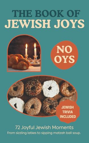 Read The Book of Jewish Joys (No OYs): From sizzling latkes to slurping matzah ball soup: 72 little joyful things.