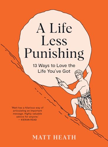 Read A Life Less Punishing: 13 Ways to Love the Life You've Got