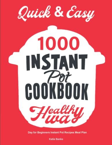 Instant Pot Cookbook for Beginners: 1000 Day Quick and Easy Instant Pot Recipes Meal Plan: The Most Complete Instant Pot Recipe Cookbook for Beginners ... Instant Pot Pressure Cooker Cookbook) book cover