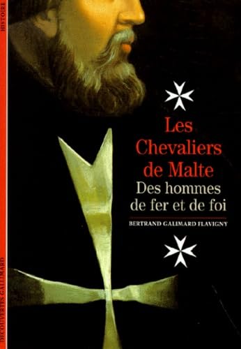 Les Chevaliers de Malte : Des hommes de fer et de foi