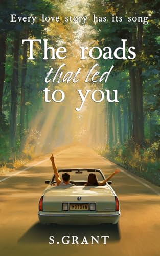 The Roads That Led To You (Journeys of the Broken Hearts Book 1)