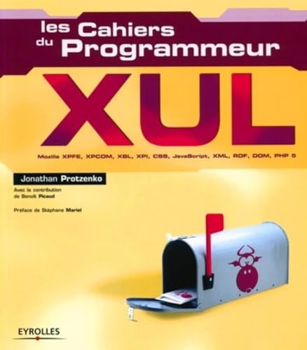 Xul Mozilla, Xpfe, Xpcom, Xbl, Xpi, Css, Java Script, Xml, Rdf, Dom, Php5: Les Cahiers Du Programmeur book cover