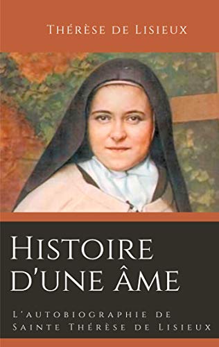 Histoire d'une âme – L'autobiographie de Sainte Thérèse de Lisieux