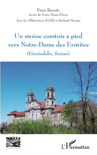 Un moine comtois à pied vers Notre-Dame des Ermites (Einsiedeln, Suisse)