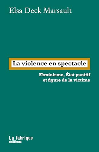 Read La violence en spectacle: Féminisme, État punitif et figure de la victime