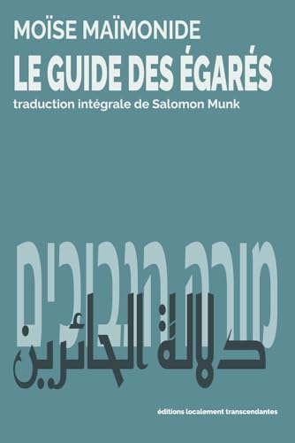 Read LE GUIDE DES ÉGARÉS: מורה הנבוכים | دلالة الحائرين | réédition complète en un seul volume (French Edition)