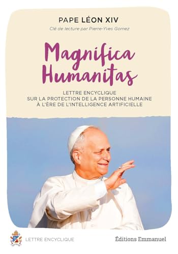 Read Magnifica Humanitas: Lettre encyclique sur la protection de la personne humaine à l’ère de l’intelligence artificielle