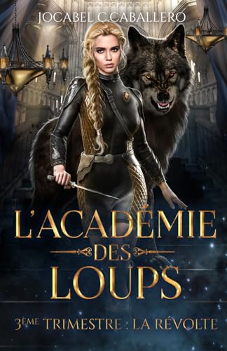 Read L'Académie des Loups - 3ème Trimestre : La Révolte (French Edition)