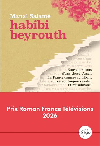 Habibi Beyrouth - Prix Roman France Télévisions 2026