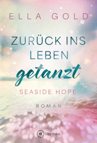 Read Zurück ins Leben getanzt (Seaside Hope) (German Edition)