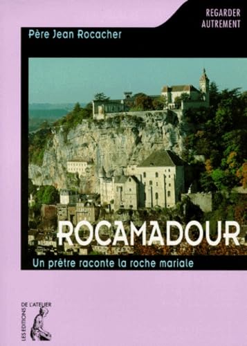 Rocamadour. Un prêtre raconte la roche mariale