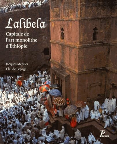 Lalibela: Capitale de l'art monolithe d'Ethiopie