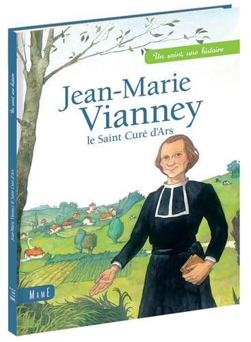 Jean-Marie Vianney, le saint Curé d'Ars