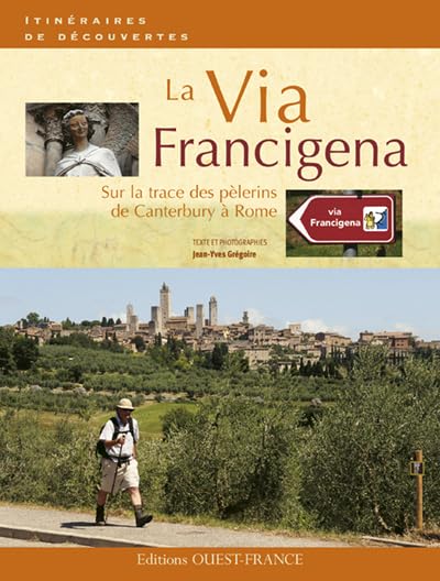 La Via Francigena, sur la trace des pèlerins de Canterbury à Rome