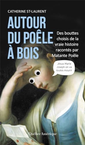 Read Autour du poêle à bois: Des bouttes choisis de la vraie histoire racontés par Matante Poêle (Hors-collection) (French Edition)