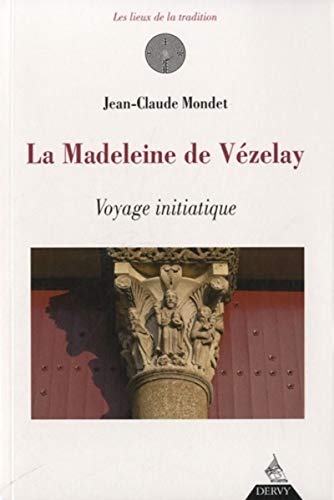 La Madeleine de Vézelay – Voyage initiatique