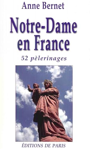 Notre-Dame en France: 52 pèlerinages