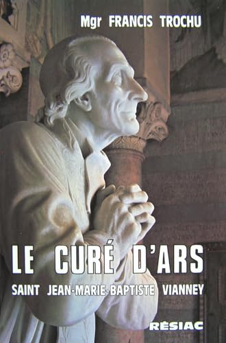 Le curé d'Ars: Saint Jean-Marie-Baptiste Vianney