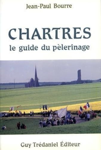 Chartres. Guide du pèlerinage
