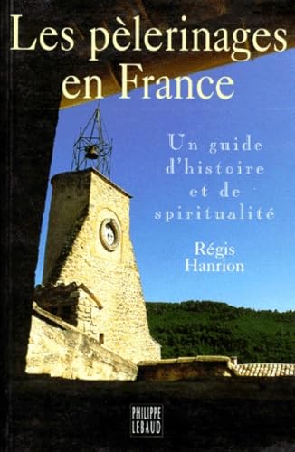 Les Pèlerinages En France – Un Guide D'Histoire Et De Spiritualité