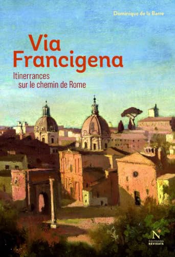 Via Francigena : Itinérances sur le chemin de Rome