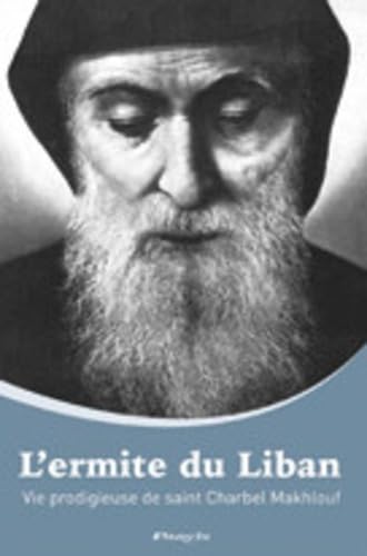L'ermite du Liban : Vie prodigieuse de saint Charbel Makhlouf